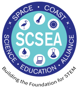 Space Coast Science Education Alliance SCSEA – Building the Founddation for STEM