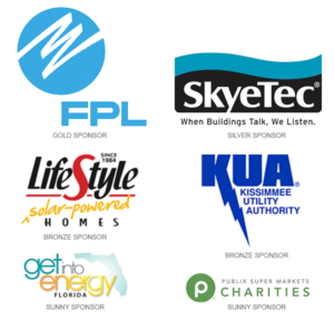 FPL, Gold Sponsor; SkyeTec, Silver Sponsor; LifeStyle Homes, Kissimmee Utility Authority, Bronze Sponsors; get into energy Florida, Publix Super Markets Charities, Sunny Sponsors