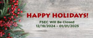 Happt Holidays FSEC will be closed 12-19-2024 to 1-1-2025